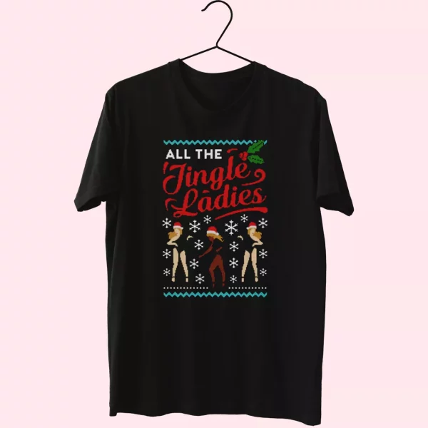 All The Jingle Ladies Ugly Christmas T Shirt Xmas Design