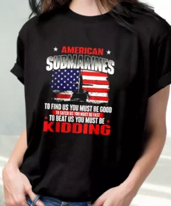 American Submarines Beat Us Must Be Kidding Vetrerans Day T Shirt 1 American Submarines Beat Us Must Be Kidding Vetrerans Day T Shirt 2