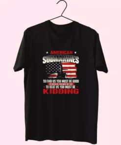 American Submarines Beat Us Must Be Kidding Vetrerans Day T Shirt 3 American Submarines Beat Us Must Be Kidding Vetrerans Day T Shirt 4