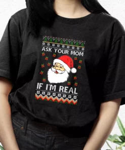 Ask Your Mom If I'M Real Santa Claus T Shirt Xmas Design 2 Ask Your Mom If IM Real Santa Claus T Shirt Xmas Design 3