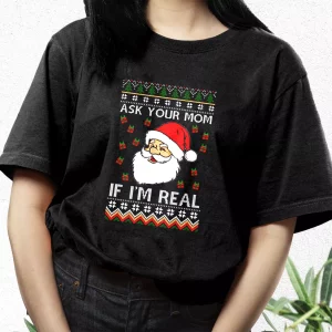 Ask Your Mom If IM Real Santa Claus T Shirt Xmas Design 3