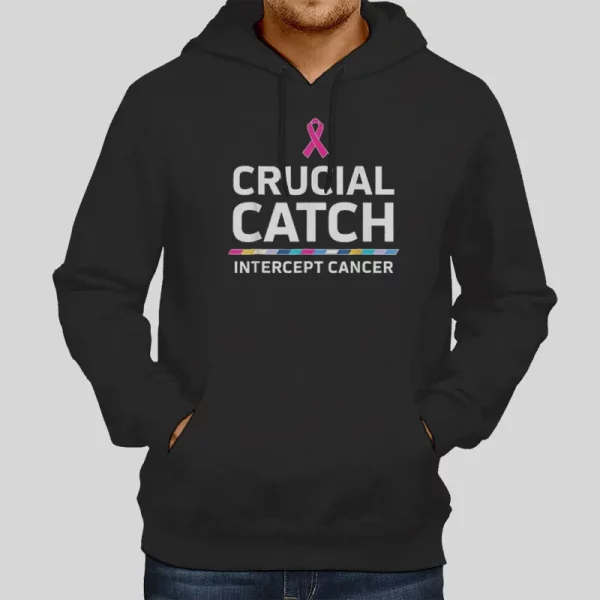 Awareness Crucial Catch Intercept Cancer Hoodie