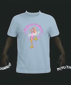 Barbie Do You Guys Ever Think About Dying Shirt 1