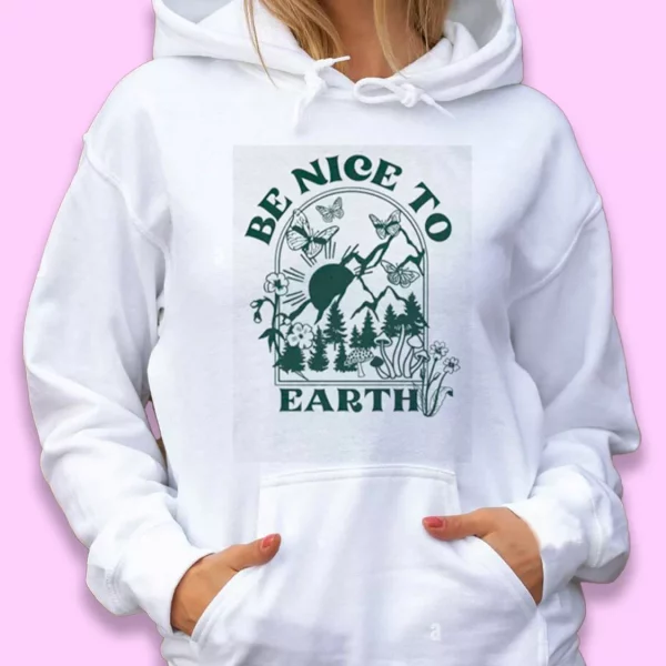 Be Nice To Day Earth Day Hoodie