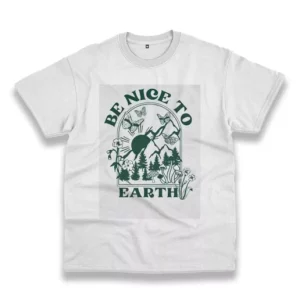 Be Nice To Earth Casual Earth Day T Shirt 4