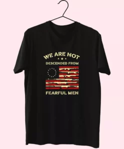 Betsy Ross We Are Not Descended From Fearful Vetrerans Day T Shirt 1