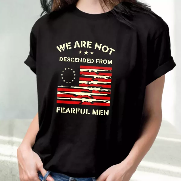 Betsy Ross We Are Not Descended From Fearful Vetrerans Day T Shirt