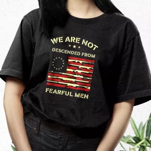 Betsy Ross We Are Not Descended From Fearful Vetrerans Day T Shirt 3