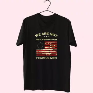 Betsy Ross We Are Not Descended From Fearful Vetrerans Day T Shirt 4