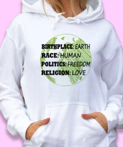 Birthplace Race Human Politics Freedom Love Day Earth Day Hoodie 1 Birthplace Race Human Politics Freedom Love Day Earth Day Hoodie 2
