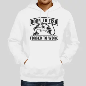 Born To Fish Forced To Work Fishing Hoodie