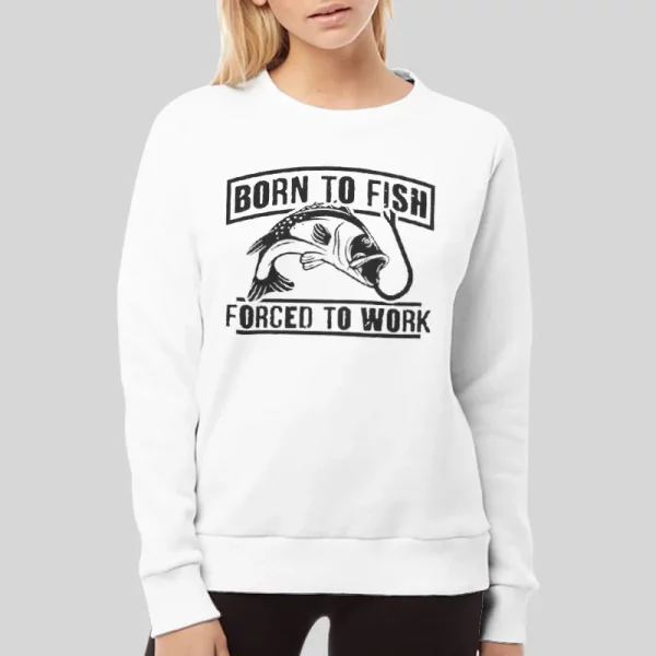 Born To Fish Forced To Work Fishing Hoodie