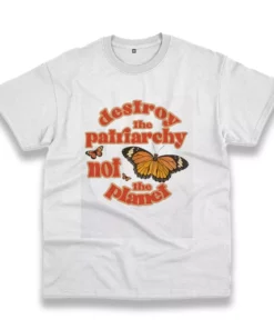 Butterfly Destroy The Patriarchy Not The Planet Casual Earth Day T Shirt 1