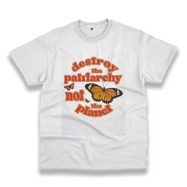 Butterfly Destroy The Patriarchy Not The Planet Casual Earth Day T Shirt