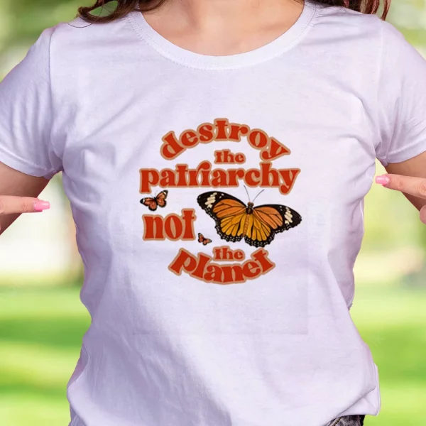 Butterfly Destroy The Patriarchy Not The Planet Casual Earth Day T Shirt