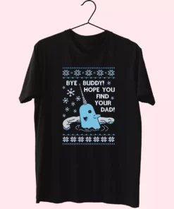 Bye Buddy Hope You Find Your Dad Elf Narwhal T Shirt Xmas Design 1
