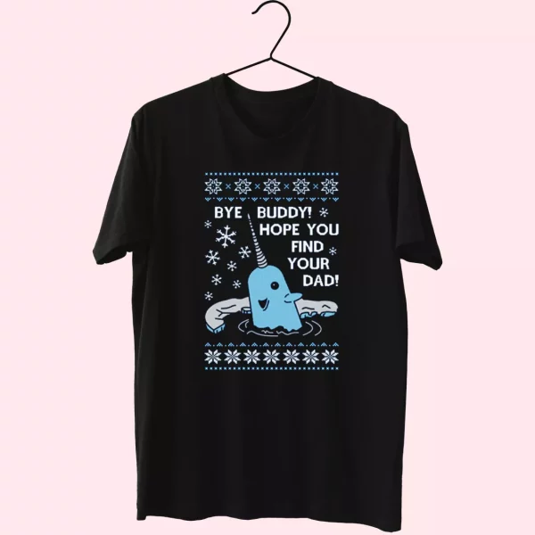 Bye Buddy Hope You Find Your Dad Elf Narwhal T Shirt Xmas Design