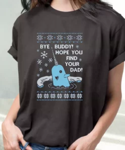 Bye Buddy Hope You Find Your Dad Elf Narwhal T Shirt Xmas Design 2