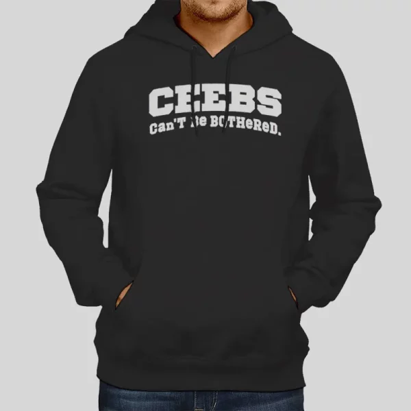 Can’t Be Bothered Ceebs Hoodie