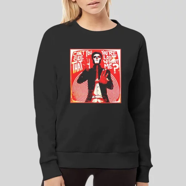 Can’t You See That Your Lost Without Me Hoodie
