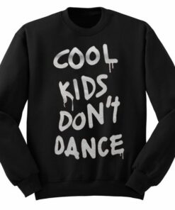 Cool Kids Dont Dance Sweatshirt 2