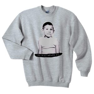 Cool Kids Never Die Sweatshirt