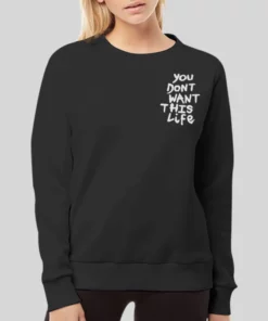 Cool You Dont Want This Life Hoodie 4