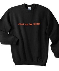 Cool to be Kind Sweatshirt 2