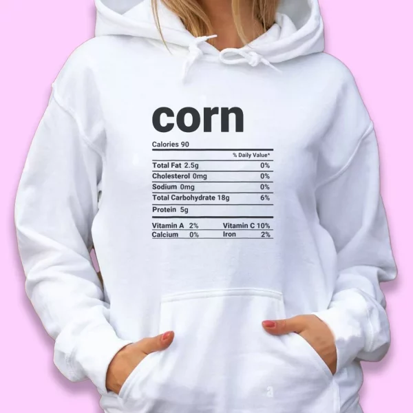 Corn Nutrition Facts Thanksgiving Thanksgiving Hoodie