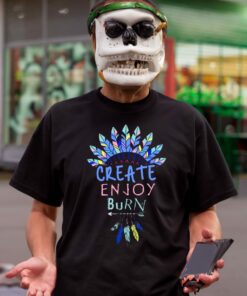 Create Enjoy And Burn Boho Burning Man shirt 1