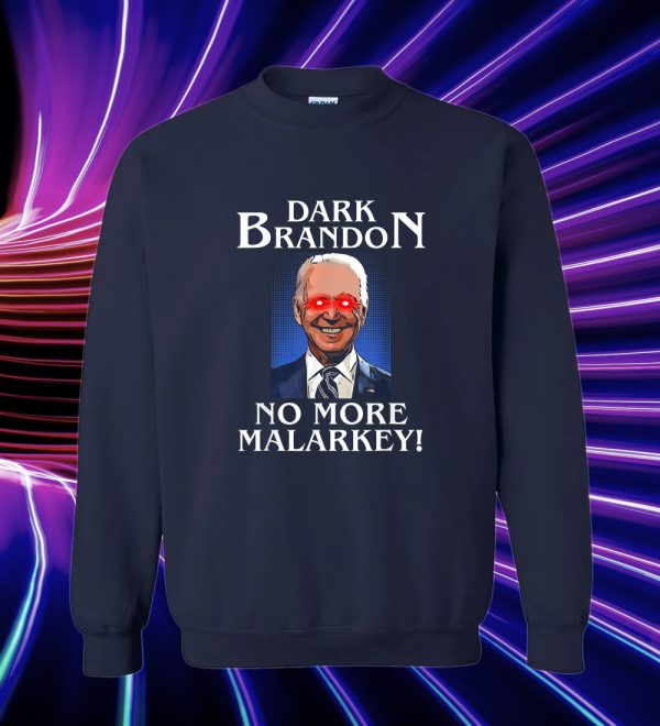Dark Brandon No More Malarkey Funny Presidential Meme Sweatshirt adm