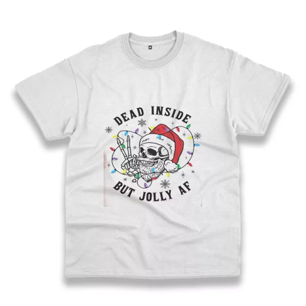 Dead Inside But Jolly Af Funny Christmas T Shirt