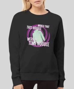 Dean Peltons Would That This Were A Time Hoodie 3