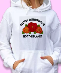 Destroy The Patriarchy Not The Planet Day Earth Day Hoodie 1 Destroy The Patriarchy Not The Planet Day Earth Day Hoodie 2