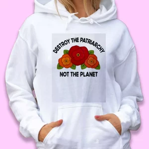 Destroy The Patriarchy Not The Planet Day Earth Day Hoodie