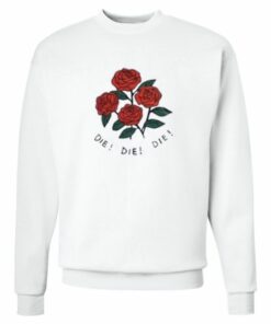 Die Die Die Roses Sweatshirt 1