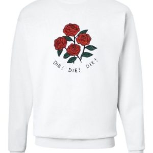 Die Die Die Roses Sweatshirt