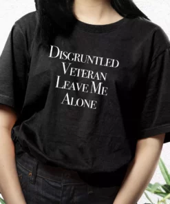 Disgruntled Veteran Leave Me Alone Vetrerans Day T Shirt 3
