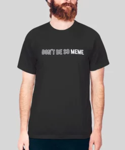 Don't Be So Meme Hoodie 4