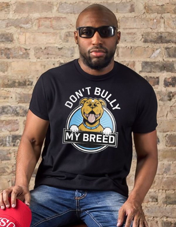Don’t Bully My Breed T-Shirt
