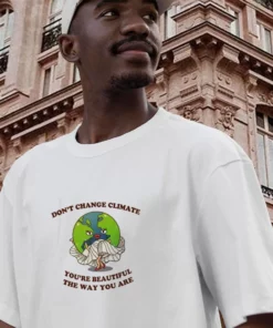 Don'T Change Climate You'Re Beautiful The Way You Are Casual Earth Day T Shirt 2 DonT Change Climate YouRe Beautiful The Way You Are Casual Earth Day T Shirt 3
