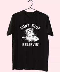 DonT Stop Believing Santa T Shirt Xmas Design 1