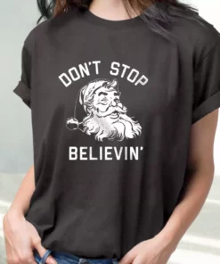 DonT Stop Believing Santa T Shirt Xmas Design 2