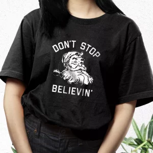 DonT Stop Believing Santa T Shirt Xmas Design 3