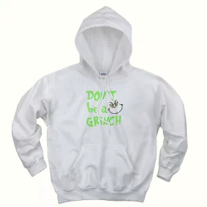 Don’t Be A Grinch Cute Face Thanksgiving Hoodie