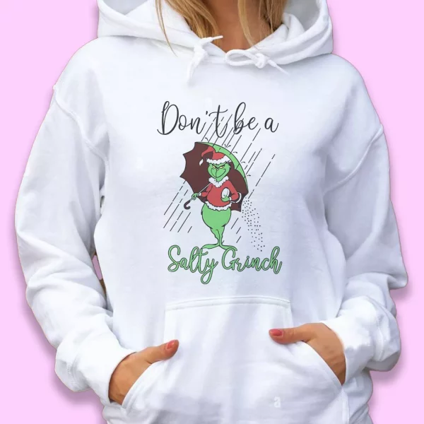 Don’t Be A Salty Grinch Thanksgiving Hoodie