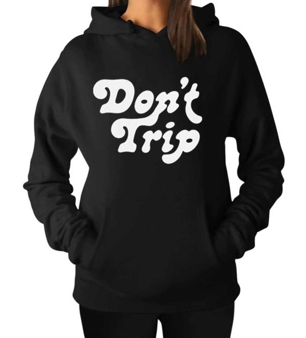 Don’t Trip Hoodie