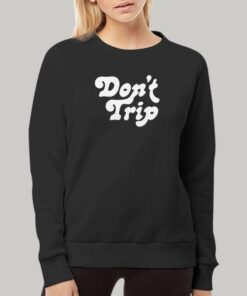 Dont Trip Hoodie 2