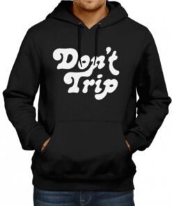 Dont Trip Hoodie 3