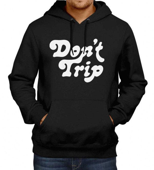 Don’t Trip Hoodie